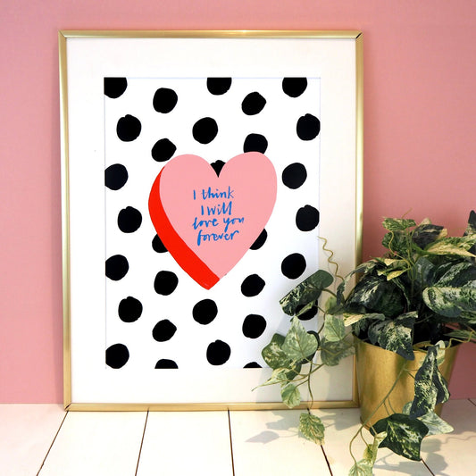I Think I Will Love You Forever, Print