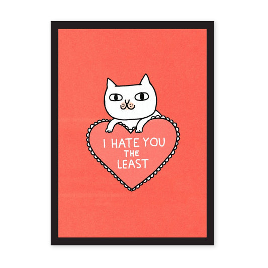 I Hate You The Least, Cat Riso Print